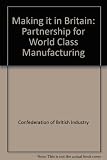 Making it in Britain : partnership for world class manufacturing
