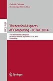 Theoretical aspects of computing -- ICTAC 2014 : 11th International Colloquium, Bucharest, Romania, September 17-19, 2014, proceedings