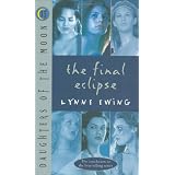 Daughters of the Moon: The Final Eclipse - #12by Lynne Ewing