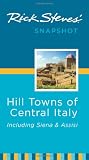 Rick Steves' Snapshot Hill Towns of Central Italy: Including Siena & Assisi