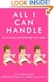 All I Can Handle: I'm No Mother Teresa: A Life Raising Three Daughters with Autism