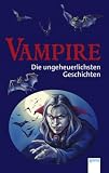 Vampire - Die ungeheuerlichsten Geschichten! - 