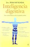 Inteligencia digestiva - una vision holistica de tu segundo cerebro (Psicologia Y Salud (esfera))
