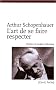 L'art de se faire respecter : Expos� en 14 maximes