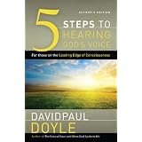 5-Steps to Hearing God's Voice: For Those on the Leading Edge of Consciousness (Author's Edition) ~ DavidPaul Doyle