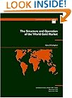 The Structure and Operation of the World Gold Market (Occasional Paper (Intl Monetary Fund)) (No 105)