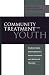 Community Treatment for Youth: Evidence-Based Interventions for Severe Emotional and Behavioral Disorders (Innovations in Practice and Service Delivery with Vulnerable)