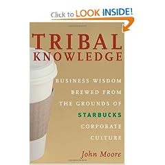 Tribal Knowledge: Business Wisdom Brewed from the Grounds of Starbucks Corporate Culture