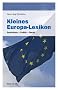 Kleines Europa-Lexikon: Geschichte � Politik � Recht