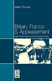 Britain, France and Appeasement: Anglo-French Relations in the Popular Front Era (French Studies (Paperback))