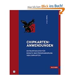 Chipkarten-Anwendungen: Entwurfsmuster f�r Einsatz und Programmierung von Chipkarten