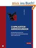 Chipkarten-Anwendungen: Entwurfsmuster f�r Einsatz und Programmierung von Chipkarten