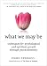 What We May Be: Techniques for Psychological and Spiritual Growth Through Psychosynthesis