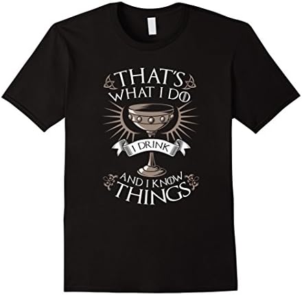 Men's That's What I Do I Drink And I Know Things T-Shirt 2XL Black