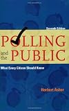 Polling and the Public: What Every Citizen Should Know, 7th Edition