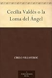 Cecilia Valdés o la Loma del Ángel (Spanish Edition)