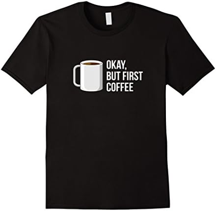 Men's But First Coffee - Funny I Need Coffee T Shirt Large Black