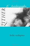 Zither & Autobiography (Wesleyan Poetry Series)