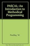 Pascal : an introduction to methodical programming
