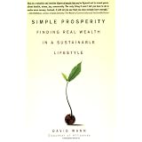 Simple Prosperity: Finding Real Wealth in a Sustainable Lifestyle