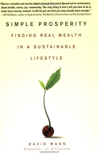 Simple Prosperity: Finding Real Wealth in a Sustainable Lifestyle