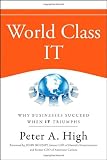  : World Class IT: Why Businesses Succeed When IT Triumphs (Wiley Desktop Editions Wiley Desktop Editions)