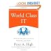 World Class IT: Why Businesses Succeed When IT Triumphs (Wiley Desktop Editions Wiley Desktop Editions)