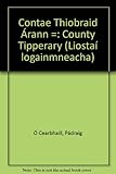 Contae Thiobraid Árann = County Tipperary