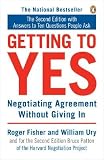 Getting to Yes: Negotiating Agreement Without Giving in [GETTING TO YES 2/E]