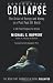 Confronting Collapse: The Crisis of Energy and Money in a Post Peak Oil World