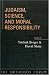Book Judaism, Science, and Moral Responsibility (The Orthodox Forum Series)