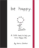 Be Happy: A Little Book to Help You Live a Happy Life