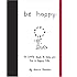 Be Happy: A Little Book to Help You Live a Happy Life