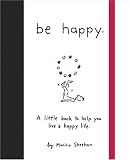 Be Happy: A Little Book to Help You Live a Happy Life
