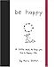 Be Happy: A Little Book to Help You Live a Happy Life