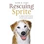 Rescuing Sprite: A Dog Lover's Story of Joy and Anguish