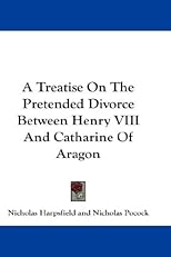 Treatise on the Pretended Divorce Between Henry VIII and Catharine of Aragon