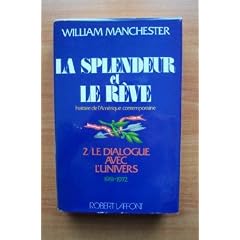 Le Dialogue avec l'univers : 1951-1972 (La Splendeur et le r�ve...)
