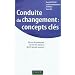Conduite du changement : concepts-cl�s: 50 ans de pratiques issues des travaux de 25 grands auteurs