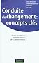 Conduite du changement : concepts-cl�s: 50 ans de pratiques issues des travaux de 25 grands auteurs