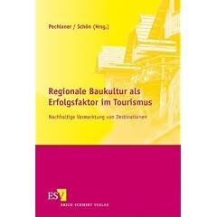 Regionale Baukultur als Erfolgsfaktor im Tourismus: Nachhaltige Vermarktung von Destinationen