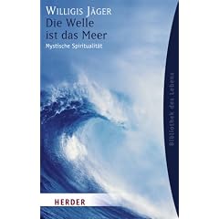 Die Welle ist das Meer: Mystische Spiritualit�t (HERDER spektrum)