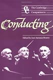 The Cambridge Companion to Conducting (Cambridge Companions to Music)