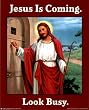 (16x20) Jesus Is Coming (Look Busy) Art Poster Print