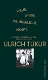 Produkt-Bild: Wehe, wirre, wunderliche Worte: Deutsche Liebesgedichte, ausgew&auml;hlt von Ulrich Tukur