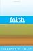 Faith: What It Is and What It Isn't