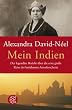 Mein Indien: Der legend�re Bericht �ber die erste gro�e Reise der ber�hmten Asienforscherin