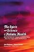The Spirit and Science of Holistic Health: More than Broccoli, Jogging, and Bottled Water More Than Yoga, Herbs, and Meditation