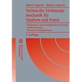 Technische Str�mungsmechanik f�r Studium und Praxis: Reibungsfreie und reibungsbehaftete Str�mung - Duchflussmessung - Erweiterte Energiegleichungvon "Albert Jogwich"