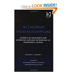 In Laudem Hierosolymitani: Studies in Crusades and Medieval Culture in Honour of Benjamin Z. Kedar (Crusades - Subsidia)